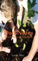 Dad Notes: Some Stuff You Oughta Know B08NVMXW3Q Book Cover