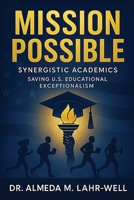 Mission Possible Synergistic Academics : Saving U.S. Educational Exceptionalism 1971940062 Book Cover
