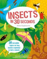 Insects in 30 Seconds: 30 fascinating topics for bug boffins explained in half a minute 1782406603 Book Cover
