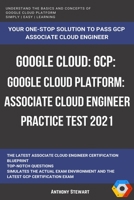 Google Cloud: GCP: Google Cloud Platform: Associate Cloud Engineer Practice Test 2021 B08WZH8J62 Book Cover