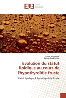 Evolution du statut lipidique au cours de l'hypothyroïdie fruste 6139563186 Book Cover