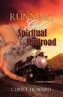 Running God's Spiritual Railroad 1602668442 Book Cover