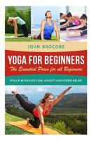 Yoga: Yoga for Beginners: The Essential Poses for All Beginners, with Pictures: Yoga for Weight Loss, Anxiety and Stress Relief (Yoga for Beginners, Meditation, Mindfulness, Inner Peace) 1523757590 Book Cover