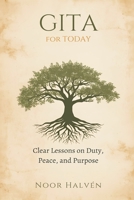 Gita for Today: Clear Lessons on Duty, Peace, and Purpose 9376559266 Book Cover