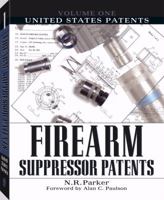 Firearm Suppressor Patents: Volume1: United States Patents 1581604602 Book Cover