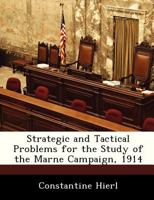 Strategic and Tactical Problems for the Study of the Marne Campaign, 1914 1288233590 Book Cover