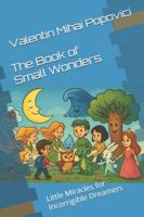 The Book of Small Wonders: Little Miracles for Incorrigible Dreamers B0G2QL15L9 Book Cover