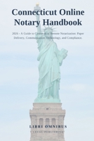 Connecticut Online Notary Handbook: 2026 - A Guide to Connecticut Remote Notarization: Paper Delivery, Communication Technology, and Compliance B0HBRD1VHK Book Cover