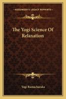 The Yogi Science Of Relaxation 1425335764 Book Cover