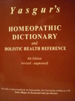 Yasgur's Homeopathic Dictionary and Holistic Health Reference 6th Edition 1886149089 Book Cover