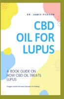 CBD Oil for Lupus: A book guide on how cbd oil treats lupus 1696311284 Book Cover