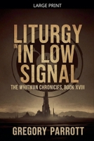 Liturgy in Low Signal (The Whitman Chronicles) B0FH9J8HZF Book Cover