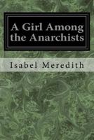 A Girl Among the Anarchists 1515161099 Book Cover
