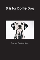 D Is for Dottie Dog 1794728341 Book Cover