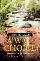 Choose Again A Way of Choice: Chronicles of Cah-ooh-aah B0DTLQ3M1T Book Cover