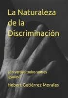 La Naturaleza de la Discriminación: ¿En verdad todos somos iguales? B0CF4NX4SG Book Cover