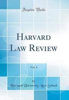 Harvard Law Review, Vol. 4 (Classic Reprint) 0365595675 Book Cover