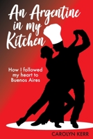 An Argentine in my Kitchen 0648577600 Book Cover