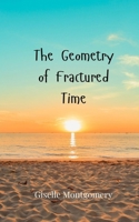 The Geometry of Fractured Time 369080681X Book Cover
