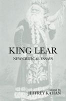 King Lear: New Critical Essays (Shakespeare Criticism) 1138011517 Book Cover