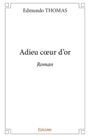 Adieu coeur d'or: Roman (French Edition) 2334026689 Book Cover