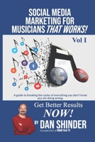 Social Media Marketing For Musicians That Works!: Vol. I Essentials You Need To Know 1983040061 Book Cover