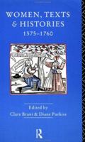 Women, Texts and Histories 1575-1760 0415053706 Book Cover