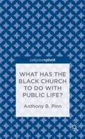 What Has the Black Church to Do with Public Life? 1137380500 Book Cover