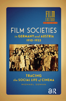 Film Societies in Germany and Austria 1910-1933: Tracing the Social Life of Cinema 9463725474 Book Cover