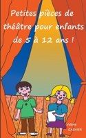 Petites pièces de théâtre pour enfants de 5 à 12 ans ! (French Edition) 2322186686 Book Cover