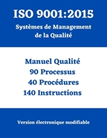 ISO 9001:2015 Système de Mangement Qualité: Manuel-Processus-Procédures-Instructions (Série complète de manuels, processus, procédures, instructions ... conformes aux normes ISO) (French Edition) B0FMDL57YC Book Cover