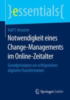 Notwendigkeit eines Change-Managements im Online-Zeitalter: Grundprinzipien zur erfolgreichen digitalen Transformation (essentials) 365806918X Book Cover