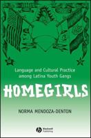 Homegirls: Language and Cultural Practices Among Latina Youth Gangs