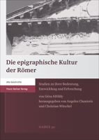 Die Epigraphische Kultur Der Romer: Studien Zu Ihrer Bedeutung, Entwicklung Und Erforschung 3515122362 Book Cover