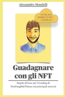 Guadagnare con gli NFT: Regole di base per il trading di NonFungibleTokens sui principali mercati B09SDCQ992 Book Cover