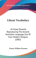 Libyan Vocabulary: An Essay Towards Reproducing The Ancient Numidian Language, Out Of Four Modern Tongues 1149199687 Book Cover