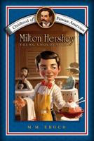 Milton Hershey: Young Chocolatier (Childhood of Famous Americans) 1416955690 Book Cover