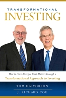 Transformational Investing: How To Have More for What Matters Through a Transformational Approach to Investing 1599329115 Book Cover