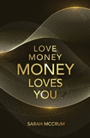 Love Money, Money Loves You: A Conversation With The Energy Of Money 0994576250 Book Cover