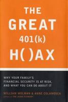 The Great 401(K) Hoax: What You Need to Know to Protect Your Family and Your Future 0738206350 Book Cover