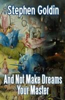 And Not Make Dreams Your Master 1463513836 Book Cover