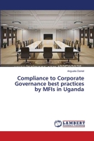 Compliance to Corporate Governance best practices by MFIs in Uganda 3659614661 Book Cover