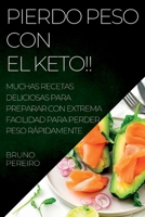 Pierdo Peso Con El Keto!!: Muchas Recetas Deliciosas Para Preparar Con Extrema Facilidad Para Perder Peso R�pidamente 1837893594 Book Cover