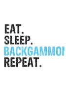 Eat Sleep Backgammon Repeat Best Gift for Backgammon Fans Notebook A beautiful: Lined Notebook / Journal Gift, Backgammon Cool quote, 120 Pages, 6 x 9 inches, Personal Diary, Best Gift for Backgammon  1650068964 Book Cover