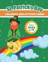 St. Patrick's Day Coloring and Acivity Book: Kids 4-8: Gift Book of Fun Activities for Girls, Boys and Students on St. Patrick's Day B084QD6CDD Book Cover