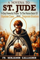 A Novena To St. Jude: 9-Day Powerful Prayer To The Patron Saint Of Hopeless Cases And Desperate Situations B0CS71KG9P Book Cover