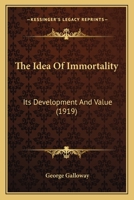 The Idea of Immortality, Its Development and Value 136371547X Book Cover