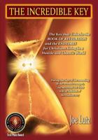 The Incredible Key: The Key That Unlocks the Book of Revelation and the Endtimes for Christians Living in a Hostile and Chaotic World 1979343187 Book Cover