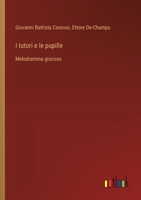 I tutori e le pupille: Melodramma giocoso (Italian Edition) 3563212651 Book Cover