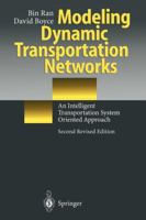 Modeling Dynamic Transportation Networks: An Intelligent Transportation System Oriented Approach 364280232X Book Cover